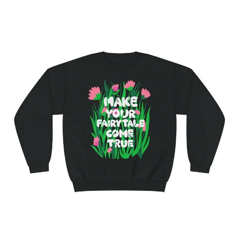 MAKE YOUR FAIRYTALE COME TRUE- CREWNECK