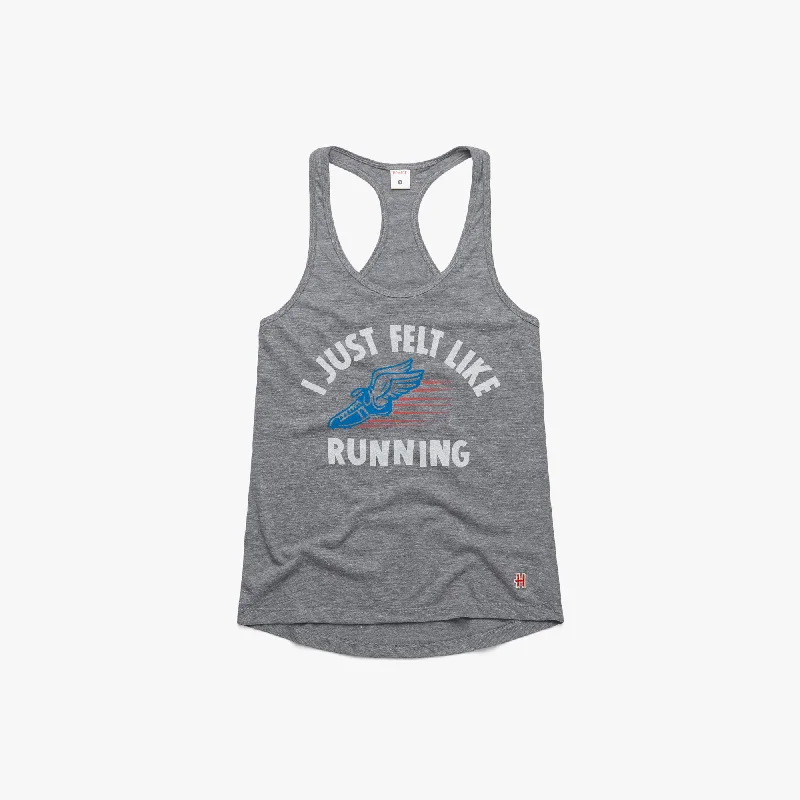 Women's I Just Felt Like Running Racerback